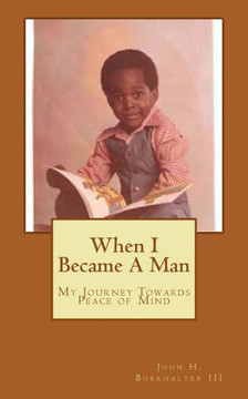 When I Became A Man: My Journey Towards Peace of Mind