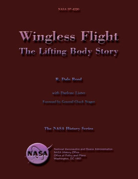 Wingless Flight: The Lifting Body Story : 9781499163292