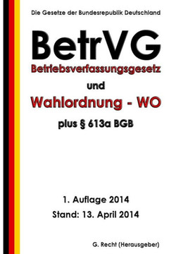Betriebsverfassungsgesetz (BetrVG) und Wahlordnung - WO plus ??613a BGB