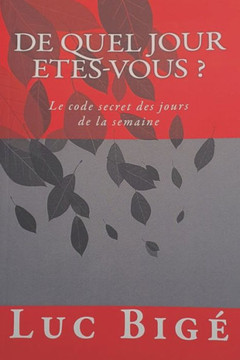 De Quel Jour Etes-Vous ?: Le code secret des jours de la semaine