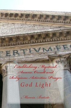 Establishing Mystical, Arcane, Occult and Religious Activities Prayer: God Light