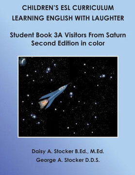 Children's ESL Curriculum: Learning English with Laughter: Student Book 3A: Visitors from Saturn: Second Edition in Color