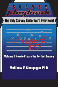 The Survey Playbook: Volume 1: How to create the perfect survey