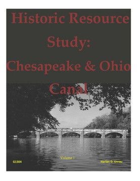 Historic Resource Study: Chesapeake & Ohio Canal Historic Resource Study: Chesapeake & Ohio Canal