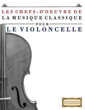 Les Chefs-d'Oeuvre de la Musique Classique Pour Le Violoncelle: Pi