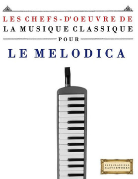 Les Chefs-d'Oeuvre de la Musique Classique Pour Le Melodica: Pi
