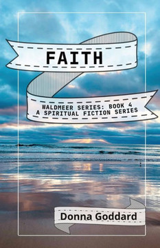 Faith: A Spiritual Fiction Series (Waldmeer Series)
