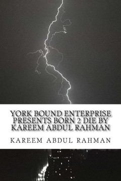 York Bound Enterprise Presents Born 2 Die by Kareem Abdul Rahman