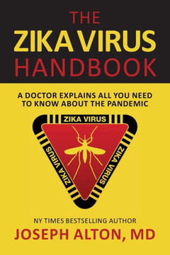 The Zika Virus Handbook: A Doctor Explains All You Need To Know About The Pandemic