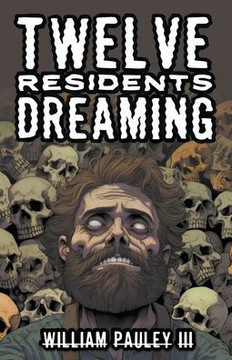 Twelve Residents Dreaming (The Bedlam Bible)