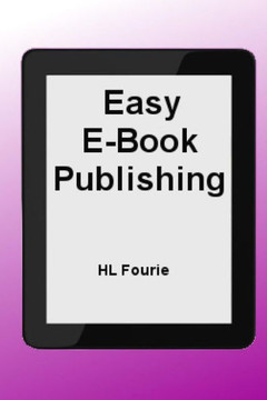 Easy E-Book Publishing: A Guide to publishing an E-Book Easy E-Book Publishing: A Guide to publishing an E-Book