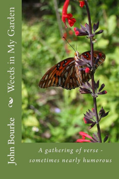 Weeds in My Garden: A gathering of verse - sometimes nearly humorous