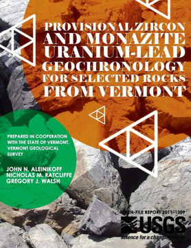 Provision Zircon and Monazite Uranium-Lead Geochronology for Selected Rocks From Vermont