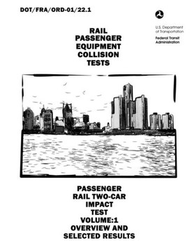 Passenger Rail Two-Car Impact Test Volume 1: Overview and Selected Results