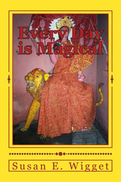 Every Day is Magical: A Buddhist Pilgrimage in India and Nepal