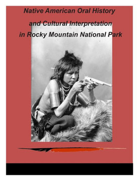 Native American Oral History and Cultural Interpretation in Rocky Mountain National Park