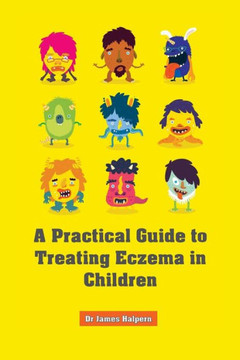 A Practical Guide to Treating Eczema in Children A Practical Guide to Treating Eczema in Children