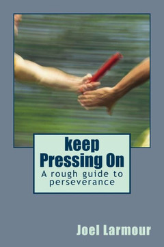 keep Pressing On: A rough guide to perseverance