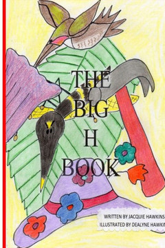 The Big H Book: Part of The Big ABC Book series with words starting with the letter H or having H in them.