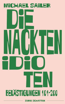 Die Nackten Idioten: Belestigungen 101-200