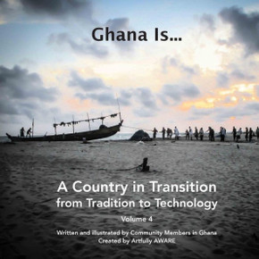 Ghana Is...: A Country in Transition - from Tradition to Technology