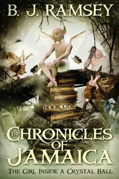 The Chronicles of Jamaica: The Girl Inside a Crystal Ball