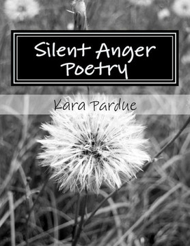 Silent Anger Poetry: A Collection of Poems and Advice about Growing Up