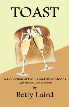 Toast: A Collection of Poems and Short Stories