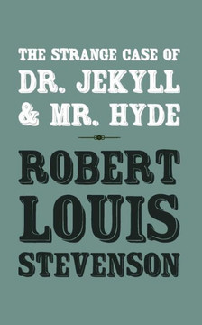 The Strange Case of Dr. Jekyll and Mr. Hyde: Original and Unabridged