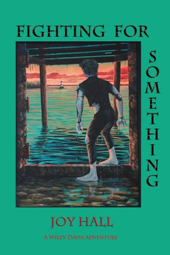 Fighting for Something: A Wiley Davis Adventure