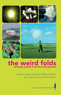 The Weird Folds : Everyday Poems from the Anthropocene The Weird Folds : Everyday Poems from the Anthropocene