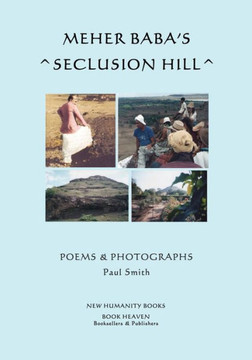 Meher Baba's Seclusion Hill: Poems & Photographs (Black & White Edition)