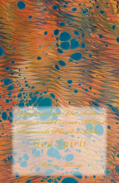 Empowerment The Avatars Conquer and Correct All God Demands Placed in Order: God Spirit