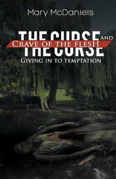 The Curse And Crave Of The Flesh: Giving In To Temptation