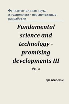 Fundamental Science and Technology - Promising Developments III. Vol.3: Proceedings of the Conference. North Charleston, 24-25.04.2014