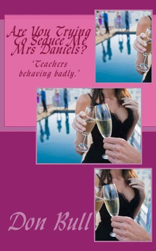 Are You Trying To Seduce Me Mrs Daniels?