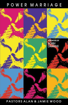 Power Marriage: Plugging Into the Source That Will Transform Your Marriage