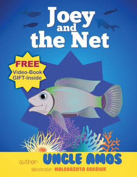 Joey and the Net: A tale about fish that has a great message.