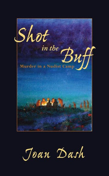 Shot in the Buff: Murder in a Nudist Camp Shot in the Buff: Murder in a Nudist Camp