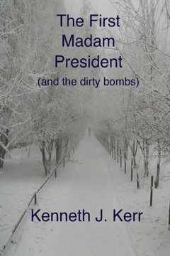 The First Madam President: (and the dirty bombs)