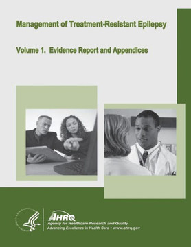 Management of Treatment-Resistant Epilepsy: Volume 1. Evidence Report and Appendices
