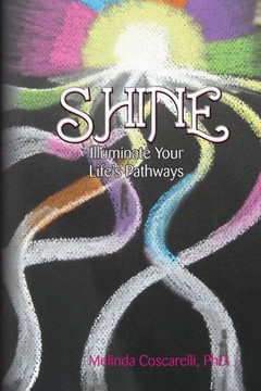 Shine: Illuminate Your Life's Pathways