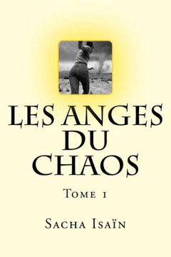 Les anges du chaos: Tome 1