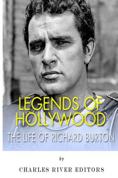 Legends of Hollywood: The Life of Richard Burton
