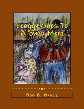 Froggy Goes To A Swap Meet: Book 5