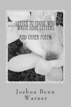 Letter to Those Who Write Love Letters: And Other Poems