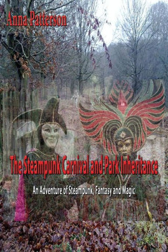 The Steampunk Carnival and Park Inheritance: An Adventure of Steampunk Fantasy and Magic