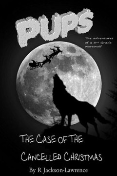PUPU - The Case Of The Cancelled Christmas: (The Adventures Of A Third Grade Werewolf)