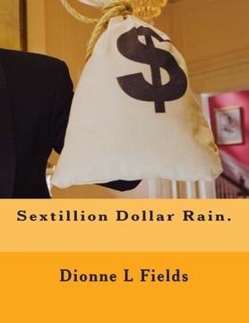 Sextillion Dollar Rain.