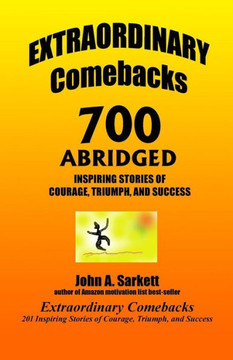 EXTRAORDINARY Comebacks 700 ABRIDGED: 700 Inspiring Stories of Courage, Triumph, and Success